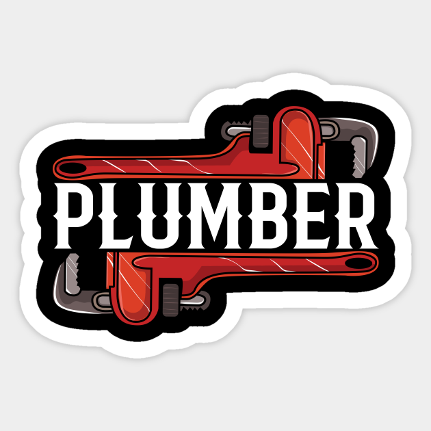 Plumber Pipelayer Plumbing Pipe Wrench Plumber Sticker TeePublic